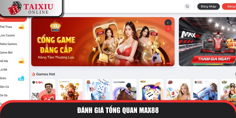 danh gia tong quan MAX88 2025 729 Nhà cái tài xỉu đáng trải nghiệm nhất 2025