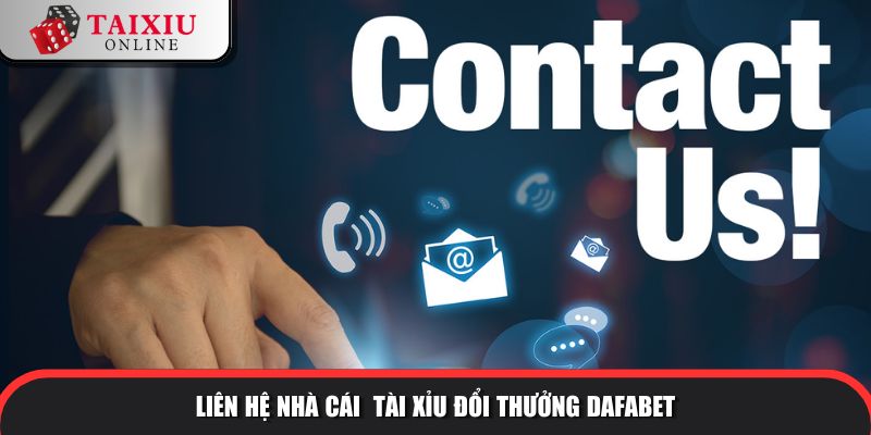 Cách thức liên hệ với nhà cái Dafabet nhanh chóng
