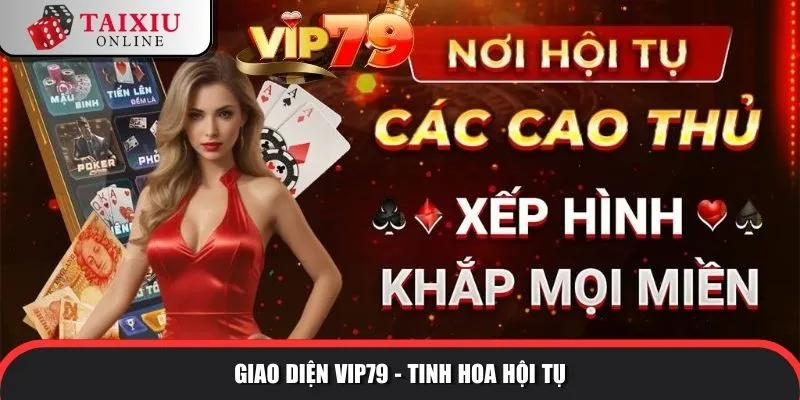 Giao diện VIP79 - Tinh hoa hội tụ