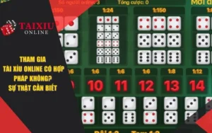 Tham Gia Tài Xỉu Online Có Hợp Pháp Không? Sự Thật Cần Biết
